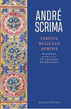Timpul rugului aprins - Andre Scrima