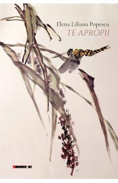 Te apropii - Elena Liliana Popescu