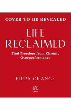 Life. Reclaimed - Dr. Pippa Grange