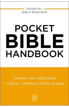 Pocket Bible Handbook: Enhance Your Bible Study---Outlines, Timelines, Charts, and Maps -