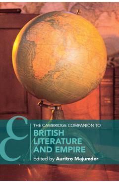 The Cambridge Companion to British Literature and Empire - Auritro Majumder