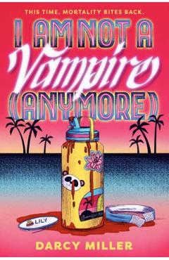 I Am Not a Vampire (Anymore) - Darcy Miller
