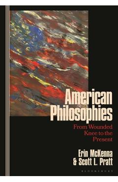 American Philosophies: From Wounded Knee to the Present: 2nd Edition - Erin Mckenna