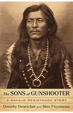 The Sons of Gunshooter: A Navajo Resistance Story