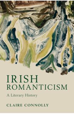 Irish Romanticism - Claire Connolly