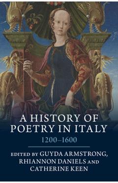 A History of Poetry in Italy: 1200-1600 - Guyda Armstrong