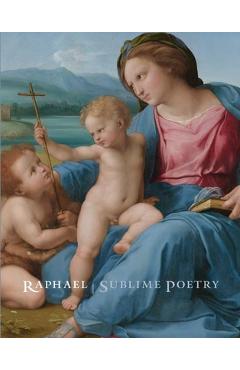 Raphael: Sublime Poetry - Carmen C. Bambach