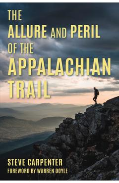 The Allure and Peril of the Appalachian Trail - Steve Carpenter
