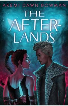 The Afterlands: An Infinity Courts Novel - Akemi Dawn Bowman