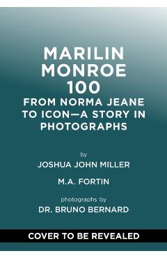 The Marilyn Monroe Century: From Norma Jeane to Icon--A Story in Photographs - Joshua John Miller