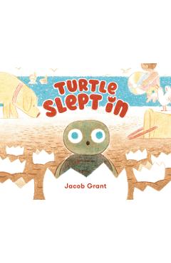 Turtle Slept in - Jacob Grant