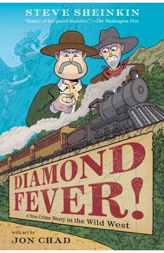 Diamond Fever!: A True Crime Story in the Wild West - Steve Sheinkin