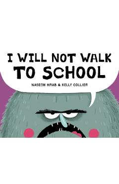 I Will Not Walk to School - Naseem Hrab