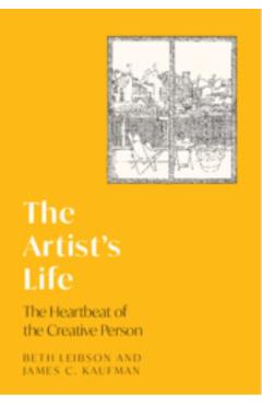 The Artist's Life: The Heartbeat of the Creative Person - Beth Leibson