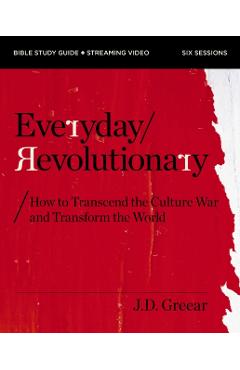 Everyday Revolutionary Bible Study Guide Plus Streaming Video: How Daniel's Story and Peter's Example Help You Live as a Christian Today - J. D. Greear - Imagine 1