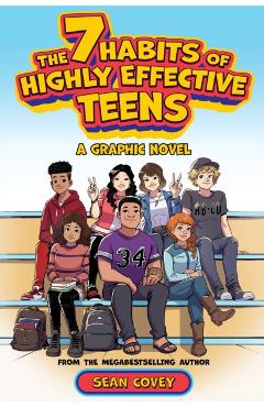 7 Habits of Highly Effective Teens - Graphic Novel: A Graphic Novel - Sean Covey