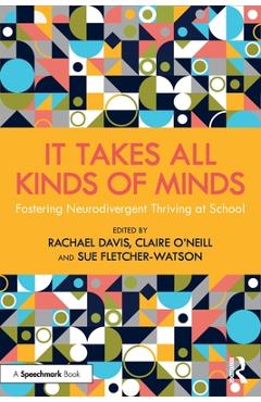 It Takes All Kinds of Minds: Fostering Neurodivergent Thriving at School - Rachael Davis
