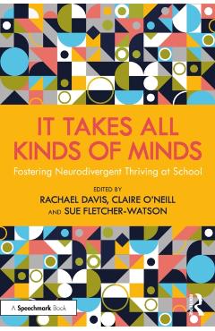 It Takes All Kinds of Minds: Fostering Neurodivergent Thriving at School - Rachael Davis