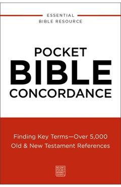 Pocket Bible Concordance: Finding Key Terms---Over 5,000 Old and New Testament References -