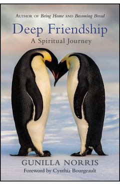 Deep Friendship: A Spiritual Journey - Gunilla Norris