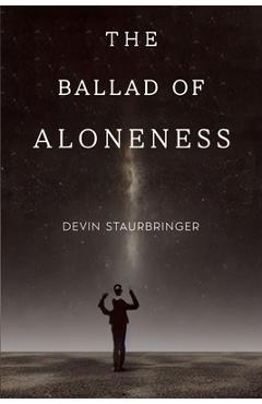 The Ballad of Aloneness - Devin Staurbringer