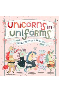 Unicorns in Uniforms - Beth Ferry
