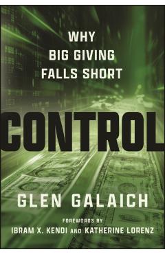 Control: Why Big Giving Falls Short - Glen Galaich
