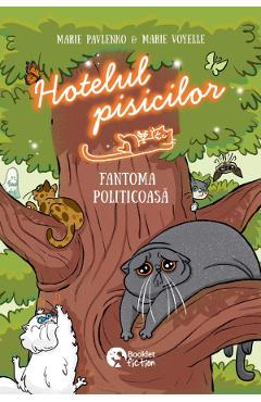 Hotelul pisicilor. Fantoma politicoasa - Marie Pavlenko