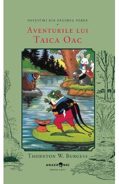 Aventurile lui Taica Oac. Seria Povestiri din Padurea Verde Vol.11 - Thornton W. Burgess
