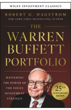 Warren Buffett Portfolio, 25th Anniversary Edition, A Wiley Investment Classic - Robert G. Hagstrom