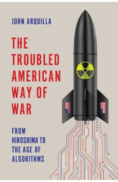 Troubled American Way of War - John (naval Postgraduate School Arquilla