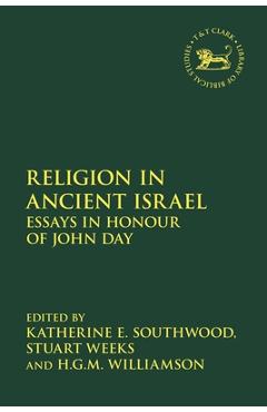 Religion in Ancient Israel: Essays in Honour of John Day - Katherine E. Southwood
