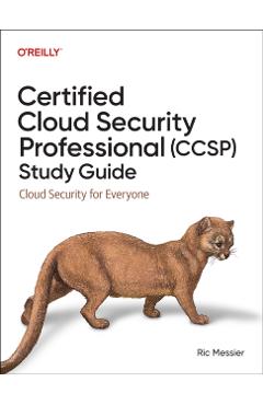 Certified Cloud Security Professional (Ccsp) Study Guide: Cloud Security for Everyone - Ric Messier