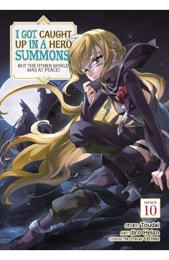 I Got Caught Up in a Hero Summons, But the Other World Was at Peace! (Manga) Vol. 10 -
