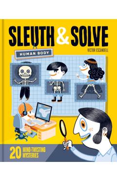 Sleuth & Solve: Human Body: 20 Mind-Twisting Mysteries