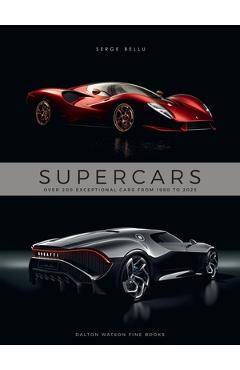 Supercars: Over 200 Exceptional Cars from 1980 to 2025 - Serge Bellu