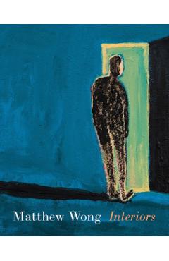 Matthew Wong: Interiors - Matthew Wong
