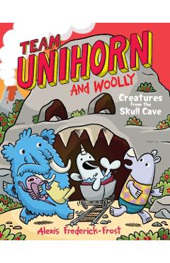 Team Unihorn and Woolly #4: Creatures from the Skull Cave: A Graphic Novel - Alexis Frederick-frost