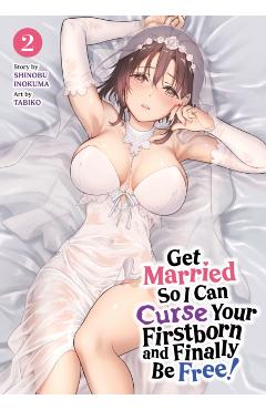 Get Married So I Can Curse Your Firstborn and Finally Be Free! Vol. 2 - Shinobu Inokuma