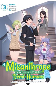 A Misanthrope Teaches a Class for Demi-Humans, Vol. 3: Mr. Hitoma, Will You Walk with Us Toward the Future...? - Sai Izumi
