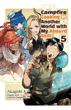 Campfire Cooking in Another World with My Absurd Skill: Volume 5 (Manga) - Ren Eguchi