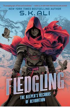 Fledgling: The Keeper's Records of Revolution - S. K. Ali