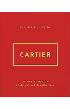 The Little Guide to Cartier: Luxury by Design -