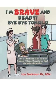 I\'m Brave and Ready! Bye Bye Tonsils! - Bsn Lisa Boudreaux