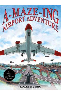 Amazing Airport Adventure: 10 Mazes and Seek-N-Find Games - Roxie Munro