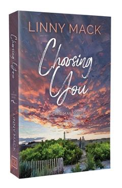 Choosing You: A Later in Life, Second Chance Romance - Linny Mack