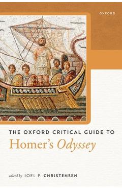 The Oxford Critical Guide to Homer's Odyssey - Joel P. Christensen