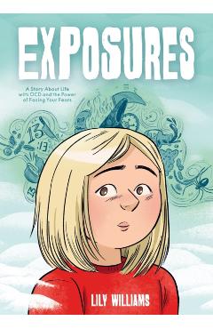 Exposures: A Story about Life with Ocd and the Power of Facing Your Fears - Lily Williams