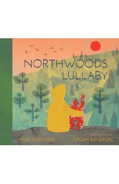 Northwoods Lullaby - Mary Casanova