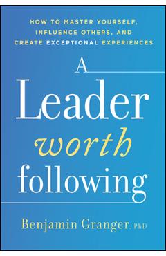 A Leader Worth Following - Benjamin Granger